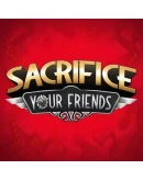 Sacrifice Your Friends