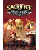 Sacrifice Your Friends