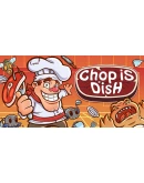 Chop is Dish Chop is Dish