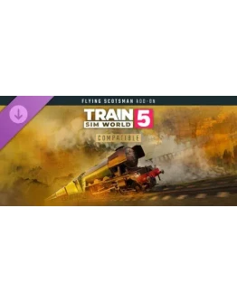 Train Sim World 5: LNER Class A3 60103 Flying Scotsman
