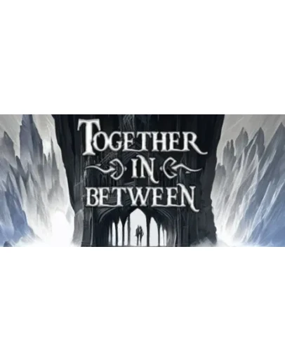 Together in Between STEAM КЛЮЧ РОССИЯ + МИР Together in Between STEAM КЛЮЧ РОССИЯ + МИР