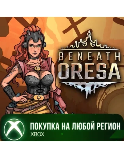Beneath Oresa XBOX На Любой Регион