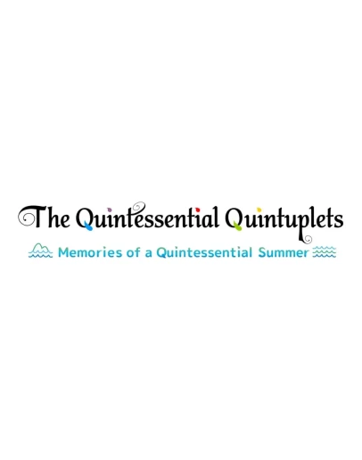 The Quintessential Quintuplets - Memories of a Quintess