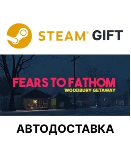 Fears to Fathom - Woodbury GetawaySteamАВТО