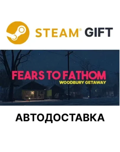 Fears to Fathom - Woodbury GetawaySteamАВТО