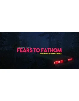 Fears to Fathom - Norwood Hitchhike - STEAM GIFT РОССИЯ