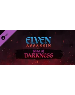 Elven Assassin - Rise of Darkness (Steam Gift Россия)