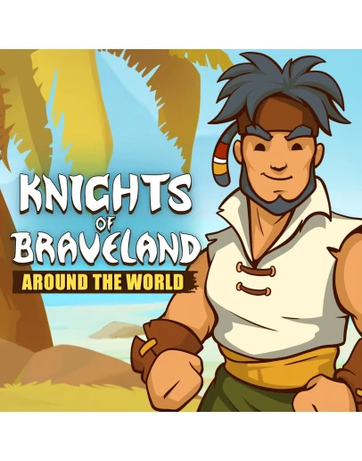 Knights of Braveland Around The World