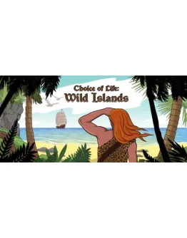 Choice of Life Wild Islands АВТОДОСТАВКА STEAM РОССИЯ