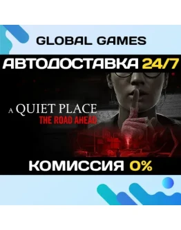 A Quiet Place: The Road Ahead STEAM GIFT АВТО0