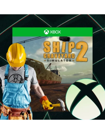 Ship Graveyard Simulator 1+2 XBOX ONE &amp XS АКТИВАЦИЯ