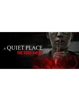 A Quiet Place: The Road Ahead - STEAM GIFT РОССИЯ