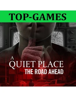 A Quiet Place: The Road Ahead + ВСЕ DLC АВТО 24/7