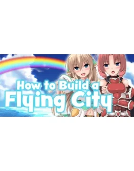 How to Build a Flying City АВТОДОСТАВКА STEAM РОССИЯ How to Build a Flying City АВТОДОСТАВКА STEAM РОССИЯ