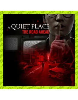 A Quiet Place: The Road Ahead аккаунт Steam ОФФЛАЙН