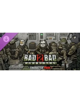 Bad 2 Bad: Apocalypse - 7 character pack DLC STEAM