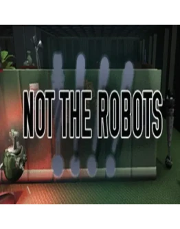 Not The Robots (Steam key / РФ+Весь Мир)