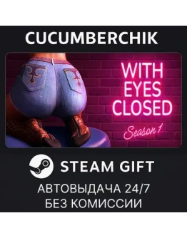 With Eyes Closed - Season 1STEAM GIFT AUTORU+МИР