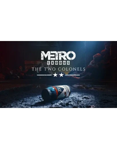 METRO EXODUS - THE TWO COLONELS/STEAM/РОССИЯ + СНГКЛЮЧ