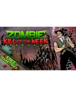 Zombie Kill of the Week - Reborn STEAM GIFT ВСЕ СТРАНЫ