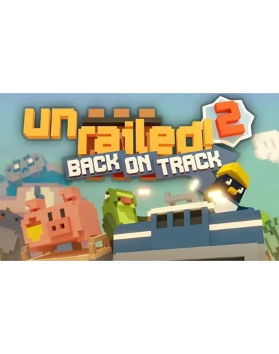 UNRAILED 2: BACK ON TRACKSTEAM АККАУНТНА 90 ДНЕЙ