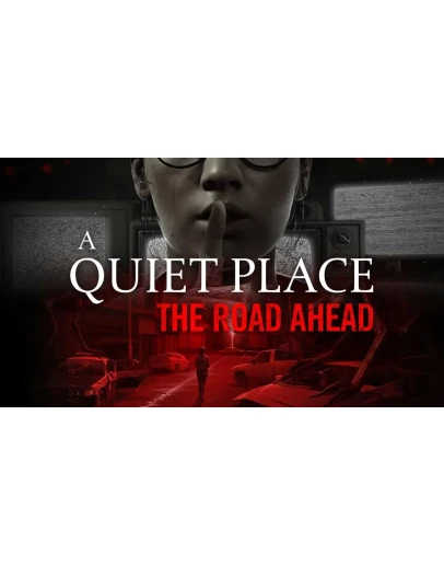A Quiet Place: The Road Ahead Steam/Global