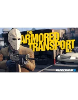 PAYDAY 2: Armored Transport STEAM GIFT ВСЕ СТРАНЫ