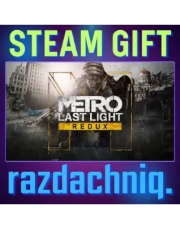 Metro Last Light Redux Steam Gift/Россия/СНГ