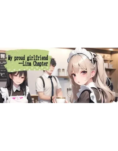 My proud girlfriend--Lina Chapter АВТОДОСТАВКА STEAM