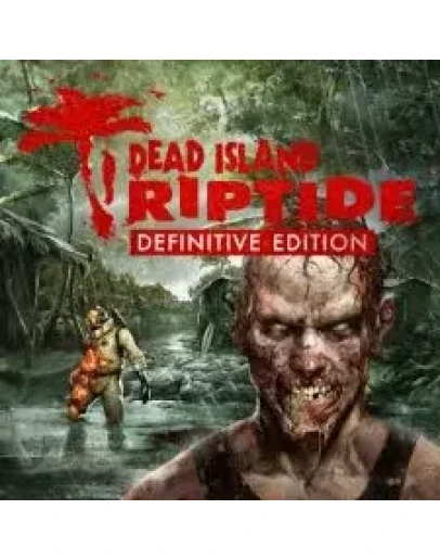 Dead Island Riptide Definitive Edition (STEAM/РУ-СНГ)