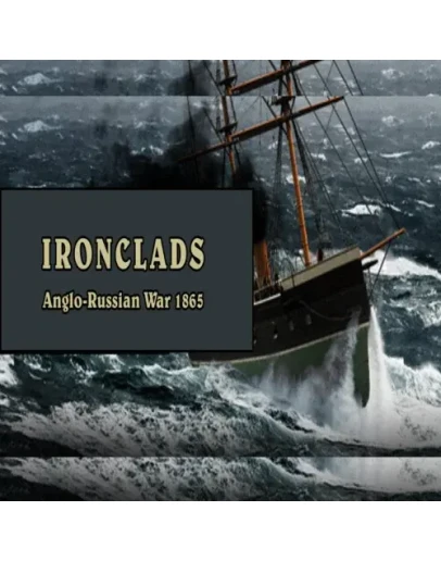 Ironclads - Anglo Russian War 1866 EPIC GAMES (