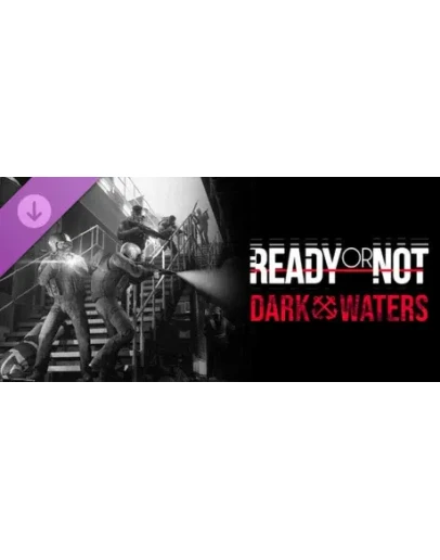 Ready or Not: Dark Waters DLC - STEAM GIFT РОССИЯ
