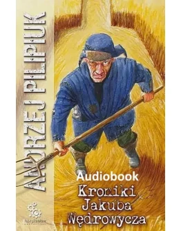 Kroniki Jakuba Wdrowycza. Andrzeja Pilipika MP3