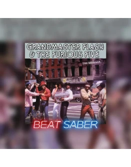 Beat Saber Grandmaster Flash The Furious Five The Mess