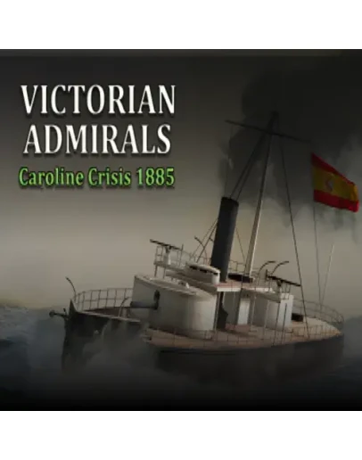 Victorian Admirals Caroline Crisis 1885 EPIC GAMES