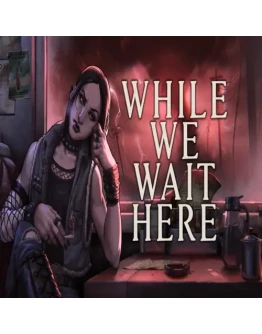While We Wait Here EPIC GAMES (PC)