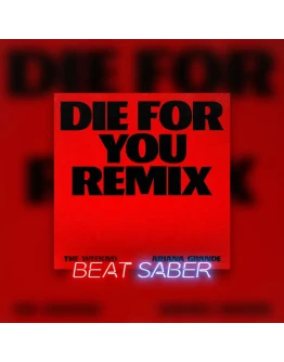 Beat Saber The Weeknd Die For You Feat Ariana Grande PS