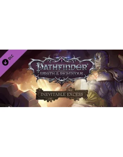 Pathfinder: Wrath of the Righteous - Inevitable Excess Pathfinder: Wrath of the Righteous - Inevitable Excess