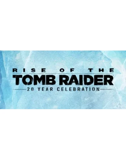 Rise of the Tomb Raider 20 Year Celebration STEAM КЛЮЧ