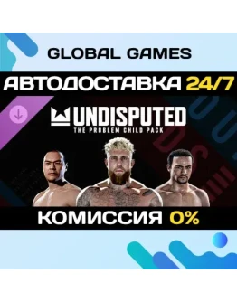 Undisputed - The Problem Child Pack DLC STEAM АВТО