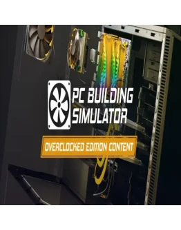 PC Building Simulator - Overclocked Edition Content