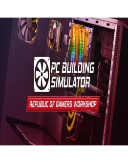 PC Building Simulator - Republic of Gamers Workshop