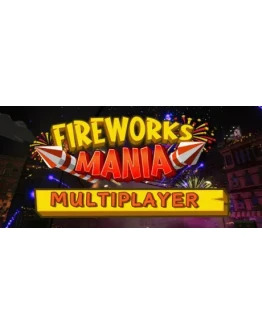 Fireworks Mania - An Explosive SimulatorАВТО RU Steam