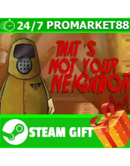 ВСЕ СТРАНЫ+РОССИЯ That's not your Neighbor STEAM ВСЕ СТРАНЫ+РОССИЯ That's not your Neighbor STEAM