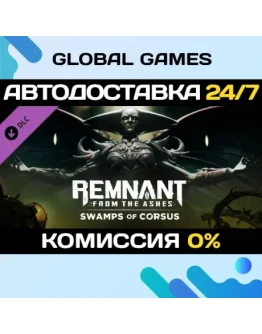 Remnant: From the Ashes - Swamps of Corsus DLC STEAM