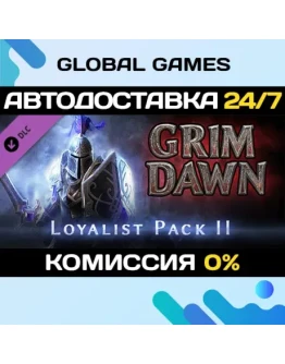 Grim Dawn - Steam Loyalist Items Pack 2 DLC STEAM