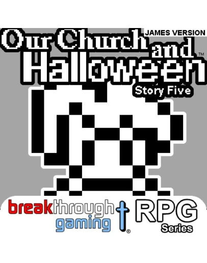 Our Church and Halloween RPG - Story Five (James Versio