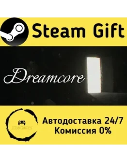 Dreamcore Steam Gift РФ/КЗ/др. Автодоставка
