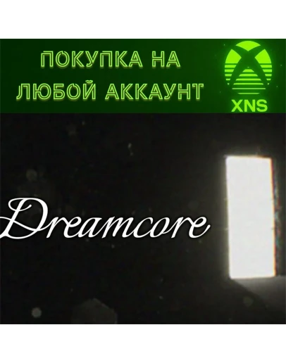 Dreamcore Xbox Series SXЛюбой аккаунт