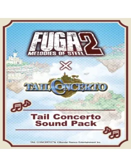 Fuga: Melodies of Steel 2 - Tail Concerto Sound Pack